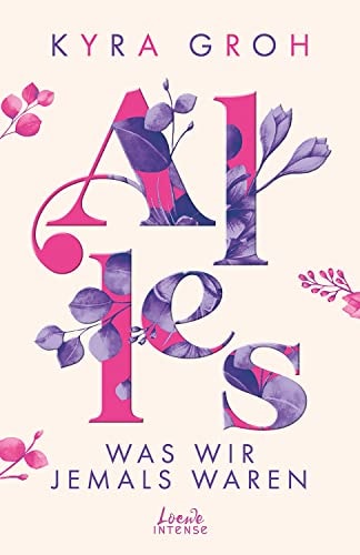 Alles, was wir jemals waren (Alles-Trilogie, Band 3): Entdecke diese bewegende New Adult-Geschichte über die Suche nach dem richtigen Weg