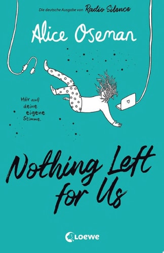 Nothing Left for Us: Die deutsche Ausgabe von Radio Silence - Heartstopper Autorin Alice Oseman begeistert mit ihrem bewegenden Roman über Podcasts, Leistungsdruck ... und wahre Freundschaft