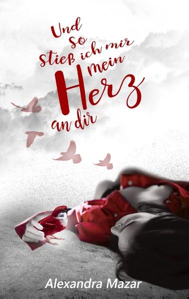 Und so stieß ich mir mein Herz an dir