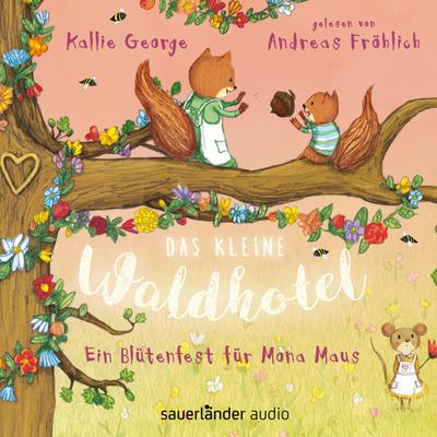 Ein Blütenfest für Mona Maus - Das kleine Waldhotel