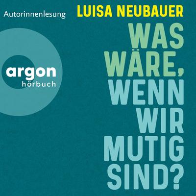 Was wäre, wenn wir mutig sind?