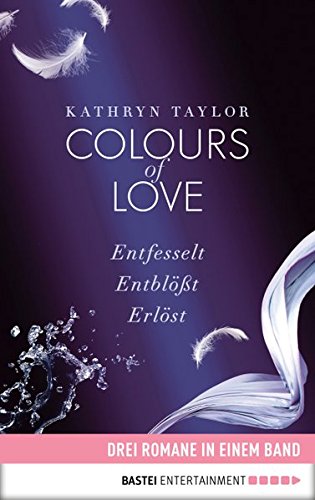 Colours of Love: Drei Romane in einem Band