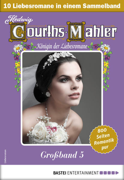 Hedwig Courths-Mahler Großband 5 - Sammelband