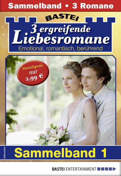 Drei ergreifende Liebesromane 1 - Sammelband