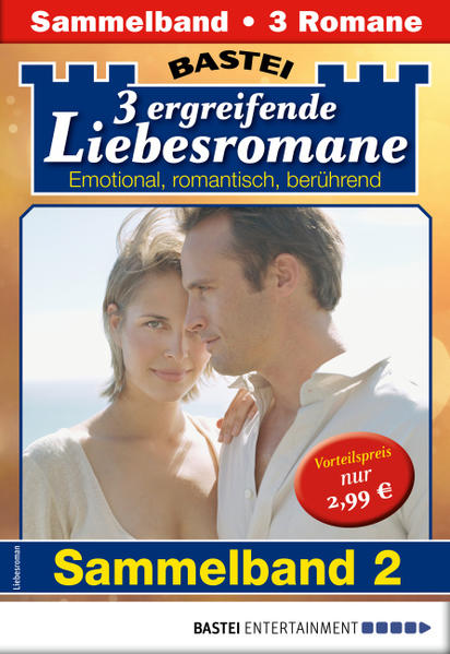 Drei ergreifende Liebesromane 2 - Sammelband
