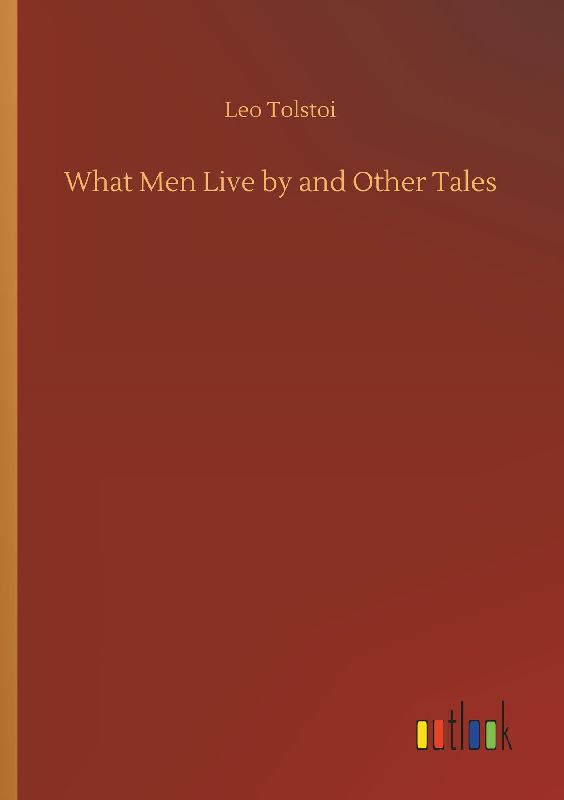 What Men Live by and Other Tales
