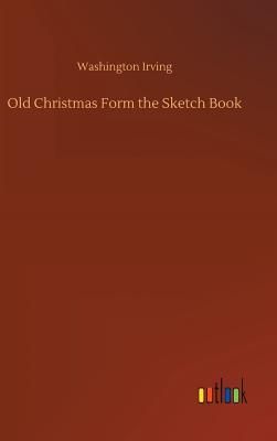 Old Christmas Form the Sketch Book