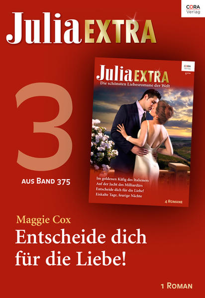Julia Extra Band 375 - Titel 3: Entscheide dich für die Liebe!