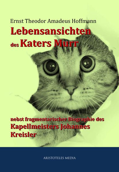 Lebensansichten des Katers Murr nebst fragmentarischer Biographie des Kapellmeisters Johannes Kreisler