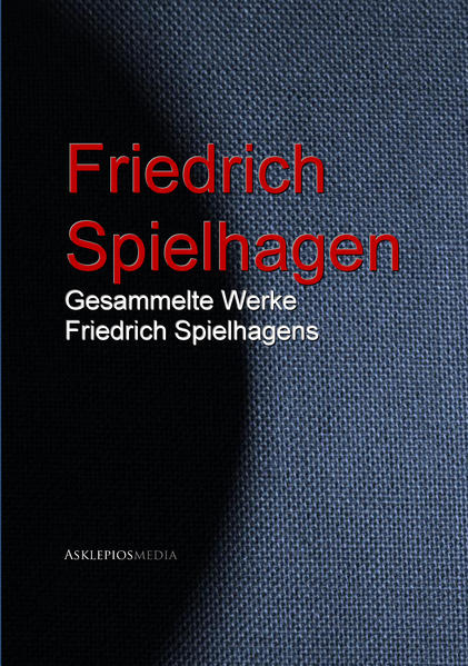 Gesammelte Werke Friedrich Spielhagens