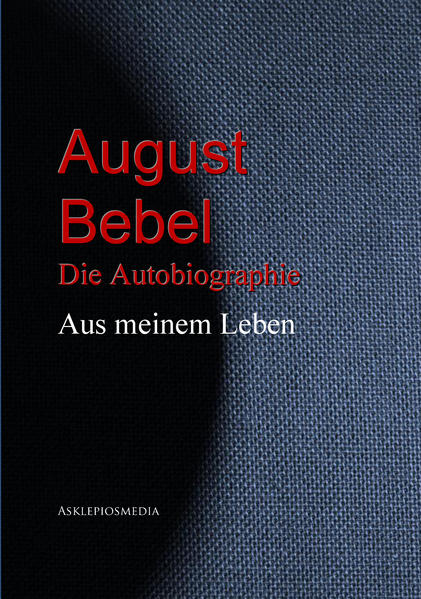 August Bebel: Aus meinem Leben