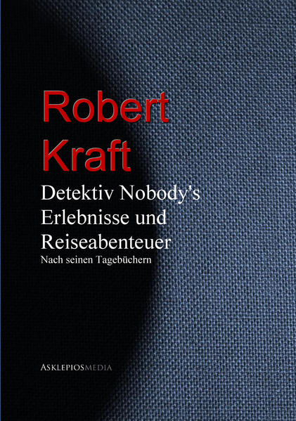 Detektiv Nobody's Erlebnisse und Reiseabenteuer