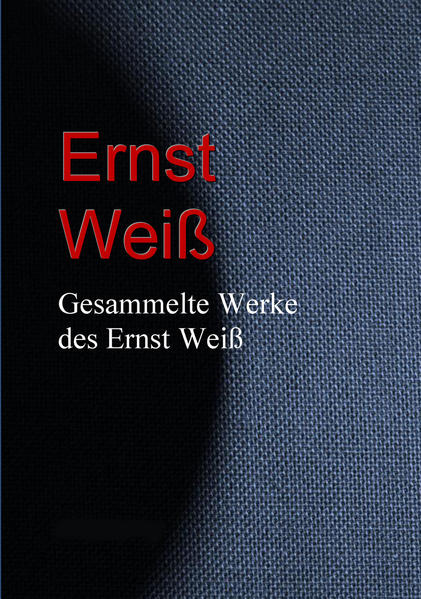 Gesammelte Werke des Ernst Weiß
