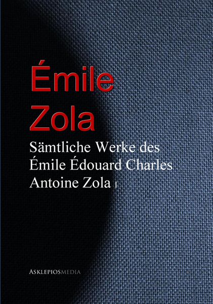 Gesammelte Werke des Émile Édouard Charles Antoine Zola