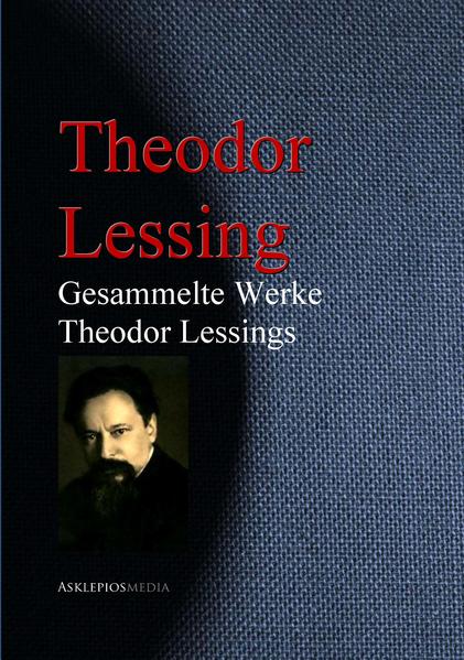Gesammelte Werke Theodor Lessings&lt;br&gt;