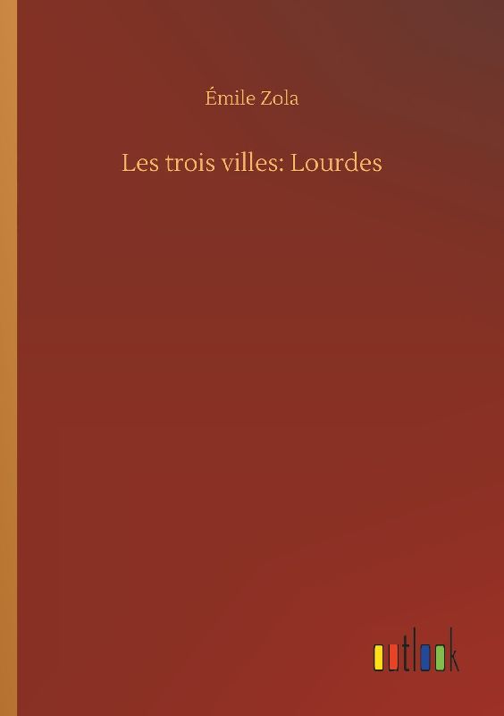 Les trois villes: Lourdes