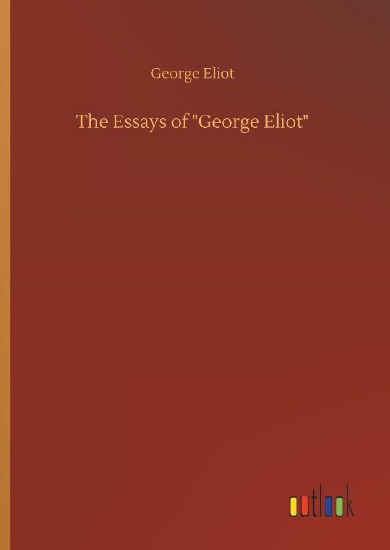 The Essays of "George Eliot"