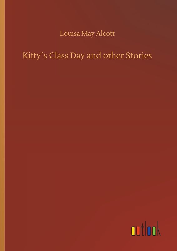 Kitty´s Class Day and other Stories
