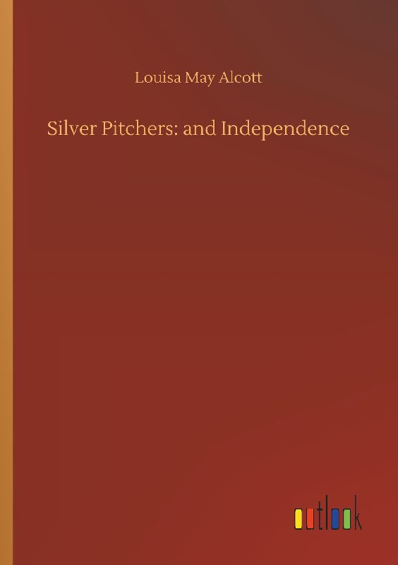 Silver Pitchers: and Independence