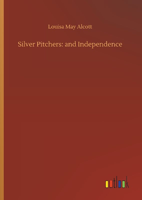 Silver Pitchers: and Independence