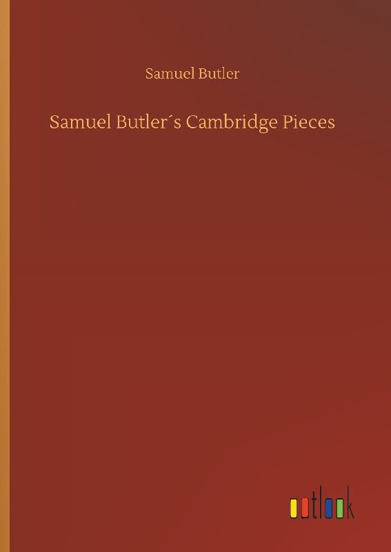 Samuel Butler´s Cambridge Pieces