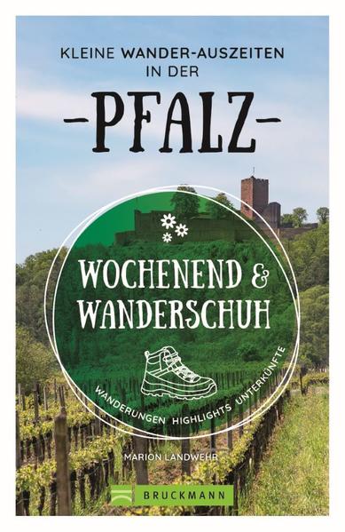 Wochenend und Wanderschuh – Kleine Wander-Auszeiten in der Pfalz