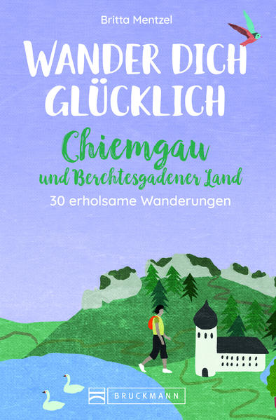 Wander dich glücklich – Chiemgau und Berchtesgadener Land