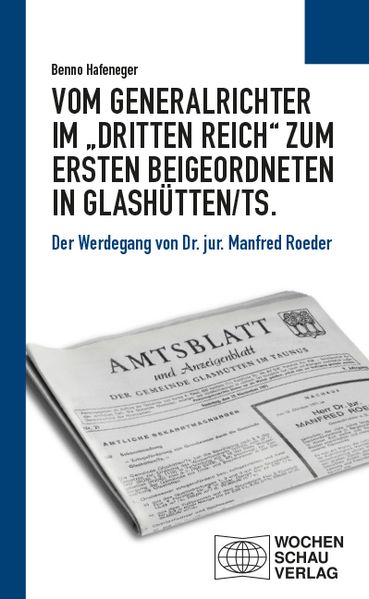 Vom Generalrichter im „Dritten Reich“ zum Ersten Beigeordneten in Glashütten/Ts.