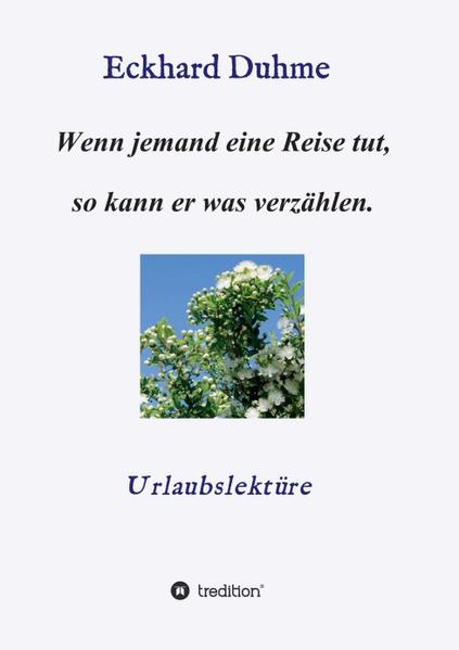 Wenn jemand eine Reise tut, so kann er was verzählen.