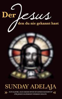 Der Jesus, den du nie gekannt hast