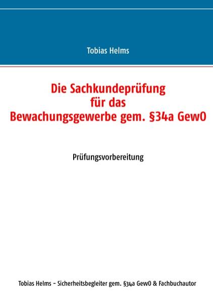 Die Sachkundeprüfung für das Bewachungsgewerbe gem. §34a GewO