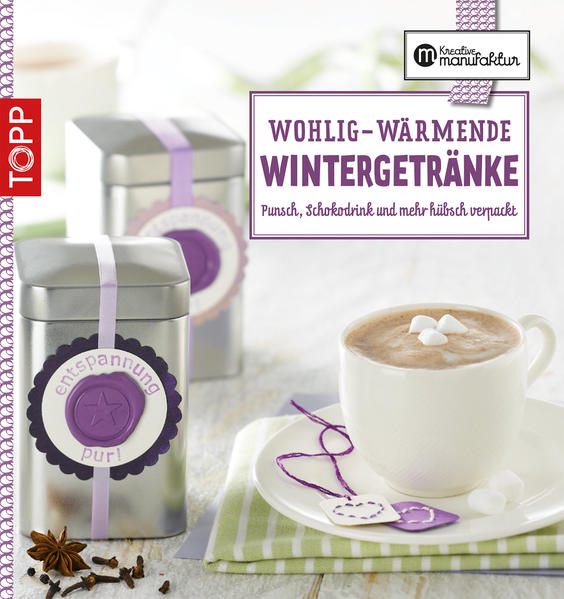 Die kreative Manufaktur - Wohlig-wärmende Wintergetränke