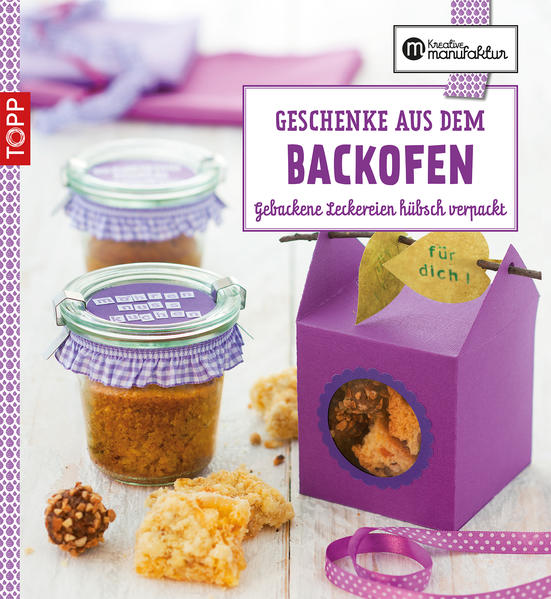 Die kreative Manufaktur - Geschenke aus dem Backofen