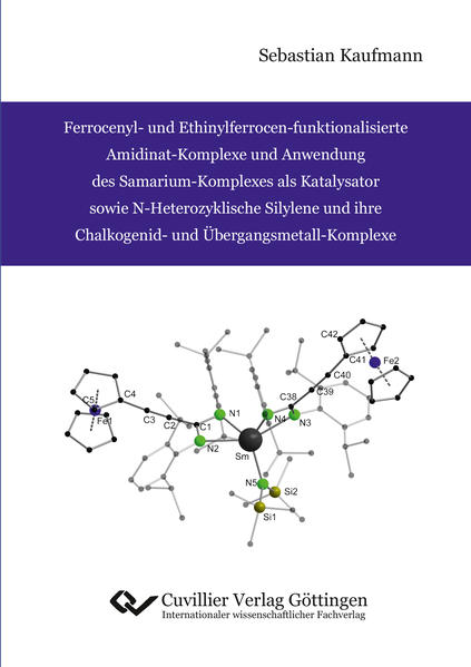 Ferrocenyl- und Ethinylferrocen-funktionalisierte Amidinat-Komplexe und Anwendung des Samarium-Komplexes als Katalysator sowie N-Heterozyklische Silylene und ihre Chalkogenid- und Übergangsmetall-Komplexe