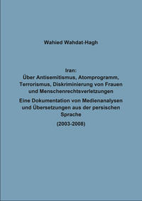Iran: Über Antisemitismus, Atomprogramm, Terrorismus, Diskriminierung von Frauen und Menschenrechtsverletzungen
