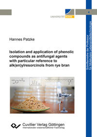 Isolation and application of phenolic compounds as antifungal agents with particular reference to alk(en)ylresorcinols from rye bran (Band 4)