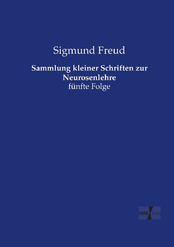 Sammlung kleiner Schriften zur Neurosenlehre