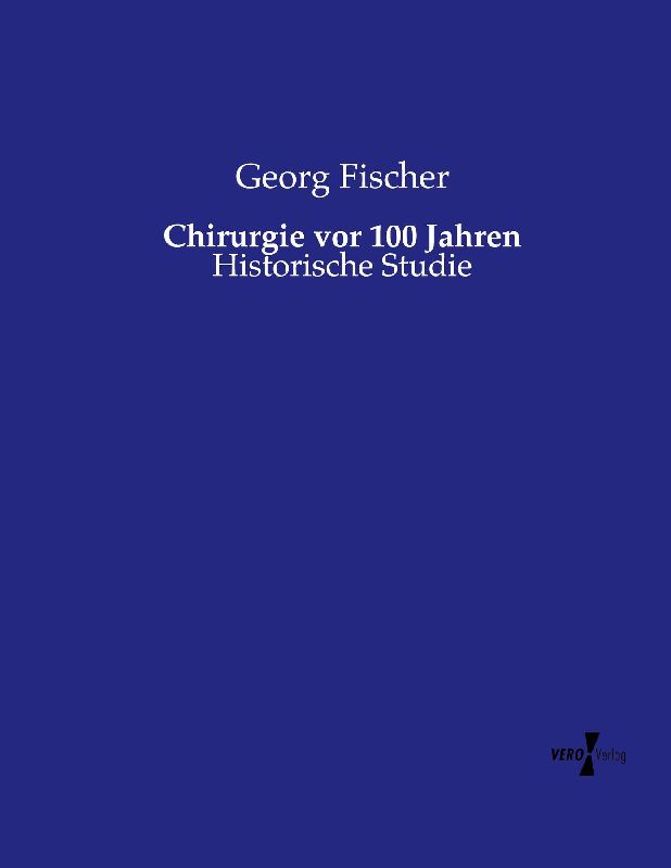 Chirurgie vor 100 Jahren