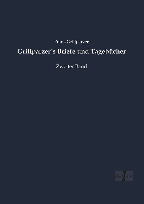 Grillparzer´s Briefe und Tagebücher