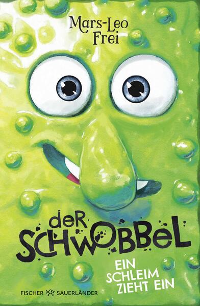 Der Schwobbel – Ein Schleim zieht ein (Band 1)