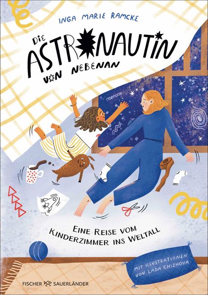 Die Astronautin von nebenan. Eine Reise vom Kinderzimmer ins Weltall