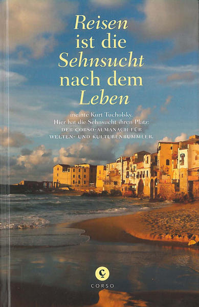 Reisen ist die Sehnsucht nach dem Leben