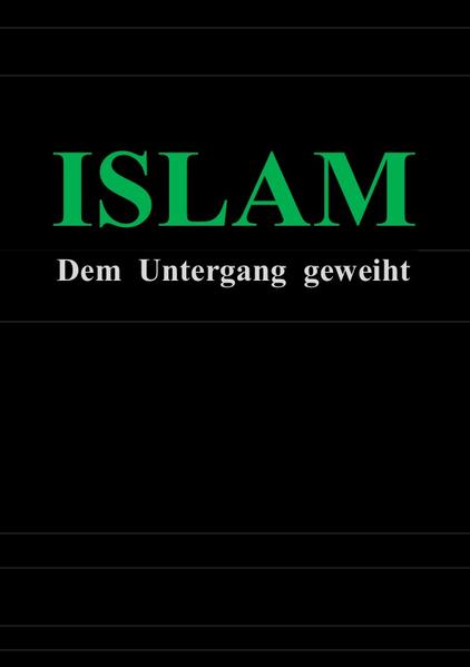 ISLAM - Dem Untergang geweiht