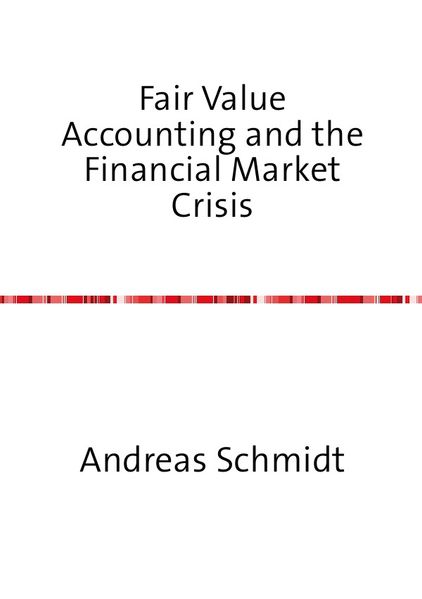 Fair Value Accounting and the Financial Market Crisis