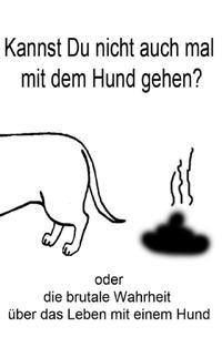 Kannst du nicht auch mal mit dem Hund gehen?