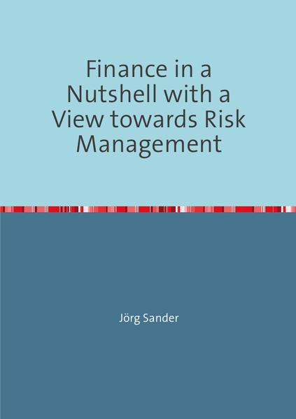 Finance in a Nutshell with a view towards Risk Management