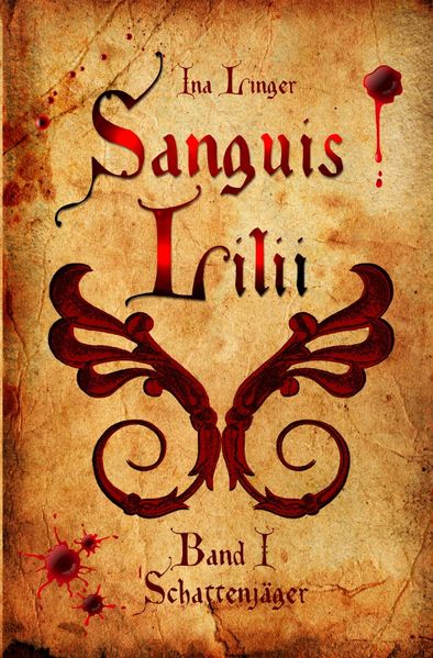 Sanguis Lilii / Sanguis Lilii - Band I: Schattenjäger