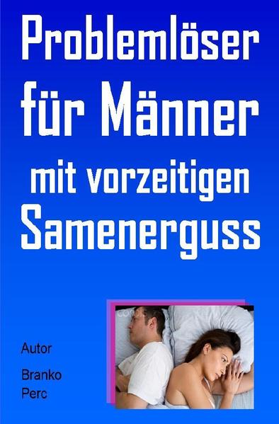 Ratgeber für Männer mit vorzeitigen Samenerguss