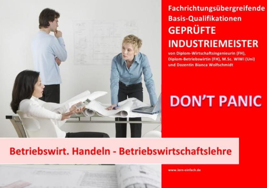 BASISWISSEN - GEPRÜFTER INDUSTRIEMEISTER - BETRIEBSWIRTSCHAFTLICHES HANDELN - BETRIEBSWIRTSCHAFTSLEHRE