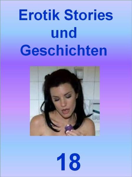 Erotik Stories und Geschichten 18